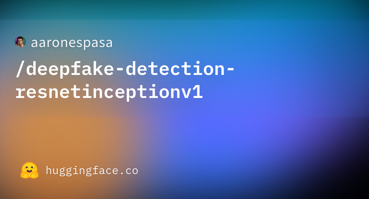 Aaronespasa Deepfake Detection Resnetinceptionv At Main