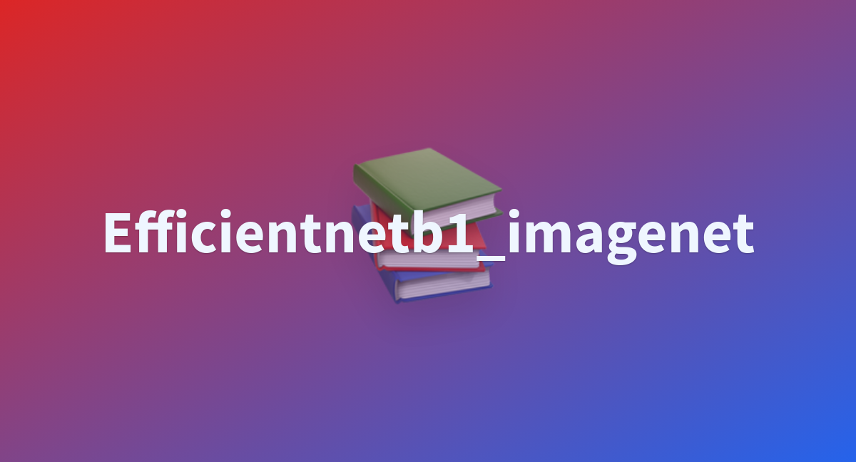 PaddlePaddle Efficientnetb1 Imagenet At Main