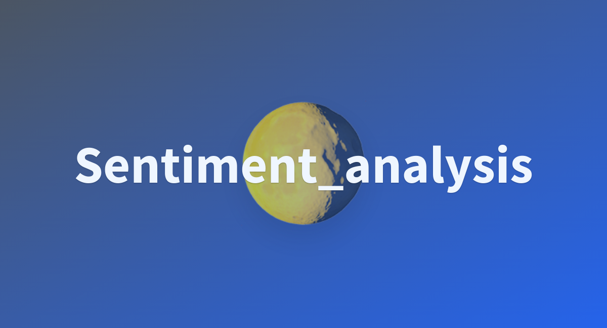 Sentiment Analysis A Hugging Face Space By Anbohan