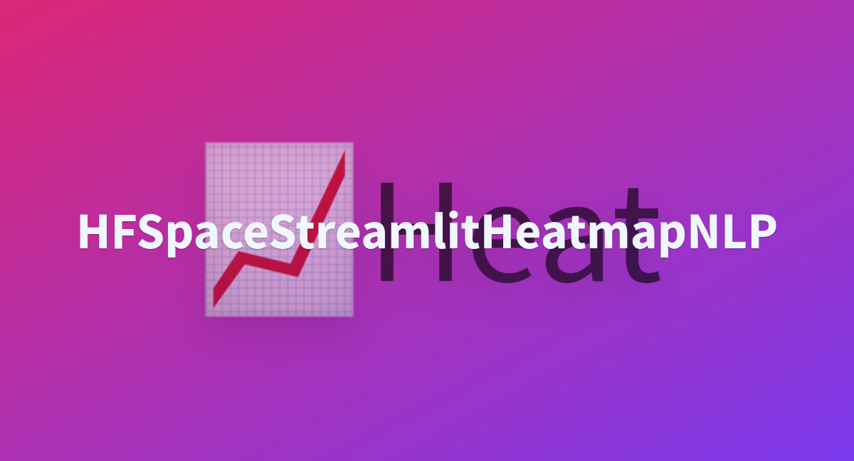 Hfspacestreamlitheatmapnlp A Hugging Face Space By Awacke