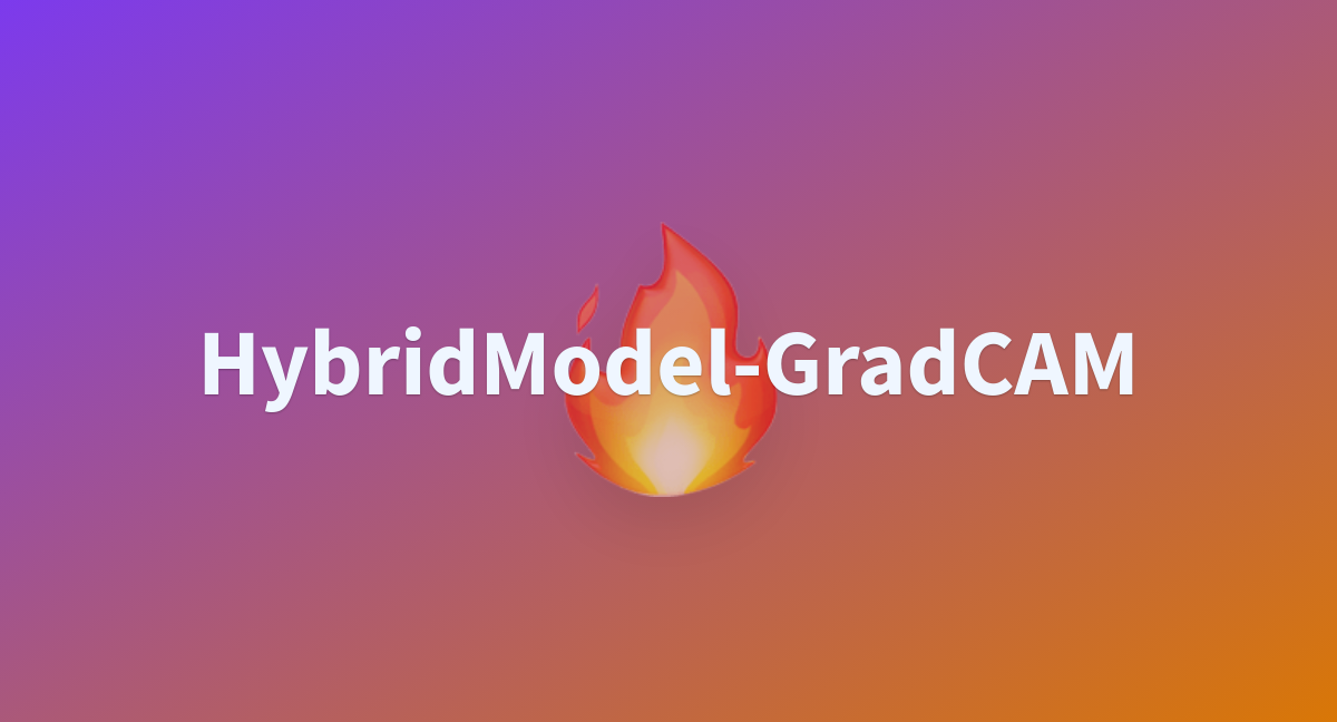 HybridModel GradCAM A Hugging Face Space By Innat