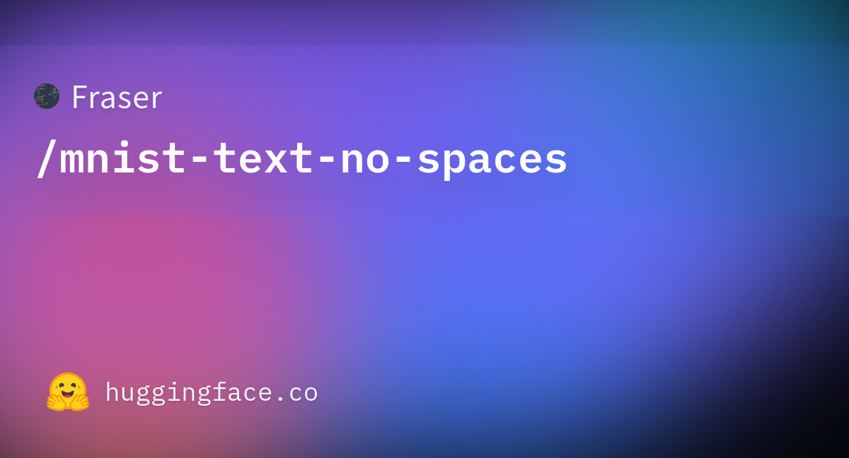 fraser-mnist-text-no-spaces-datasets-at-hugging-face