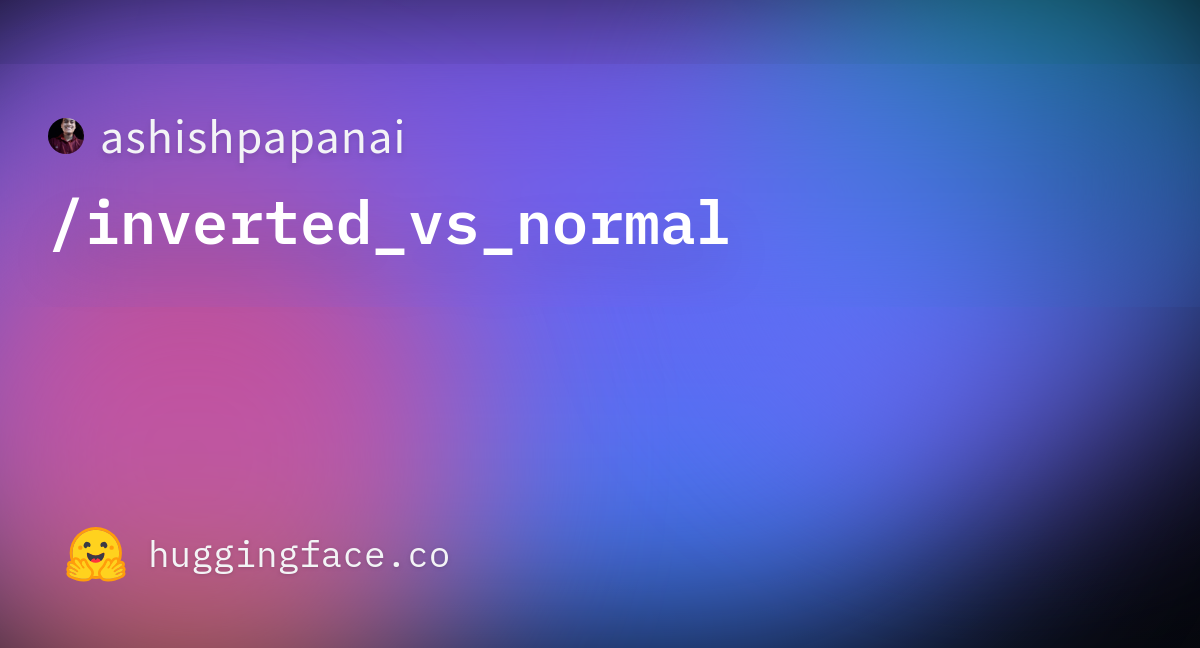 ashishpapanai-inverted-vs-normal-datasets-at-hugging-face