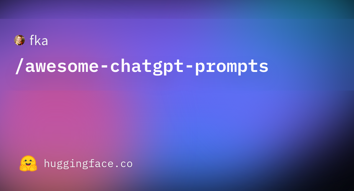 fka/awesome-chatgpt-prompts · Datasets at Hugging Face