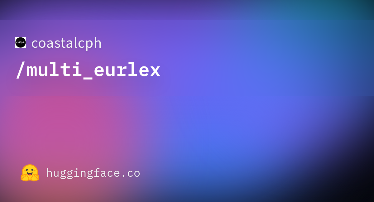 Explanation the end Any time multi_eurlex · Datasets at Hugging Face