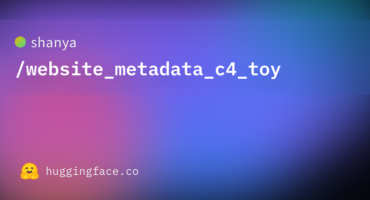 shanya/website_metadata_c4_toy · Datasets at Hugging Face