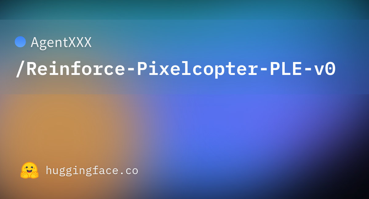 Agentxxxreinforce Pixelcopter Ple V0 · Hugging Face 