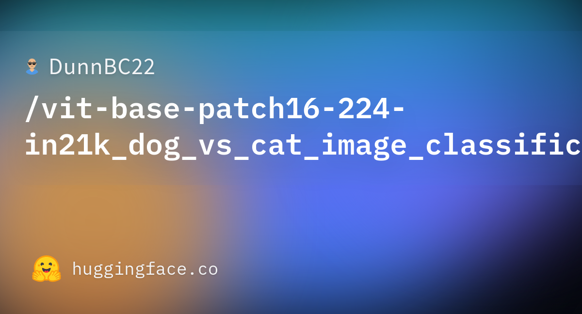 DunnBC22/vit-base-patch16-224-in21k_dog_vs_cat_image_classification ...