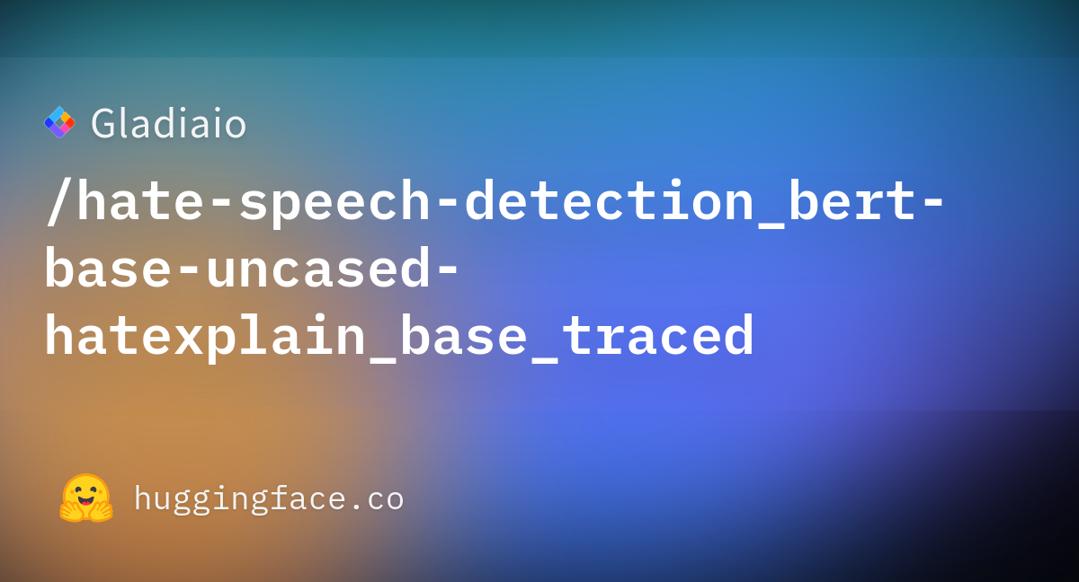 Gladiaio/hate-speech-detection_bert-base-uncased-hatexplain_base_traced ...