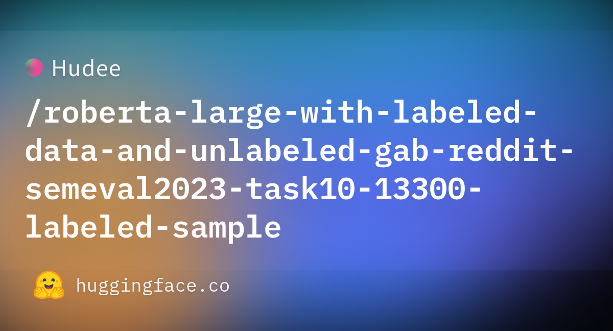 Hudee Roberta-large-with-labeled-data-and-unlabeled-gab-reddit 