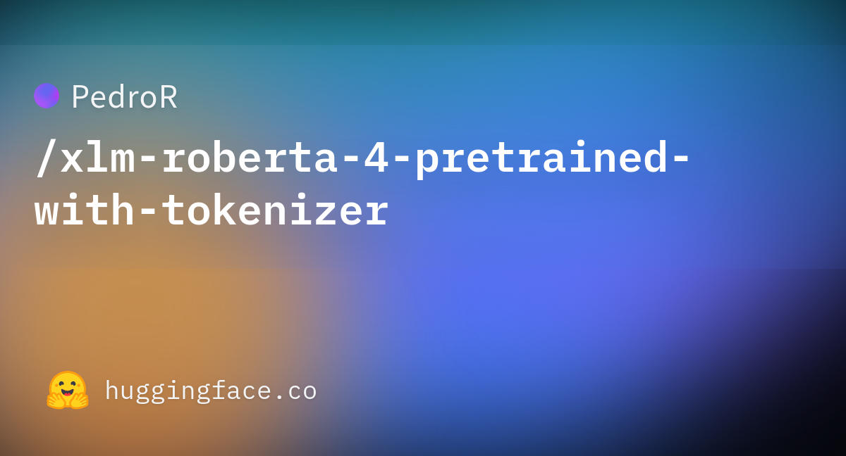 PedroR/xlm-roberta-4-pretrained-with-tokenizer at main