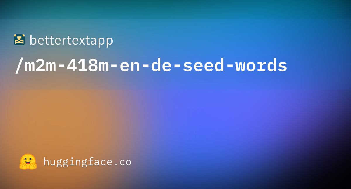 bettertextapp-m2m-418m-en-de-seed-words-discussions