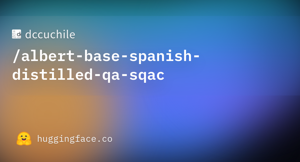 dccuchile/albert-base-spanish-distilled-qa-sqac · Hugging Face