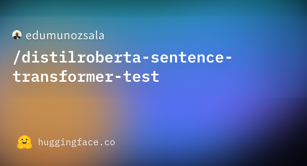 edumunozsala-distilroberta-sentence-transformer-test-hugging-face