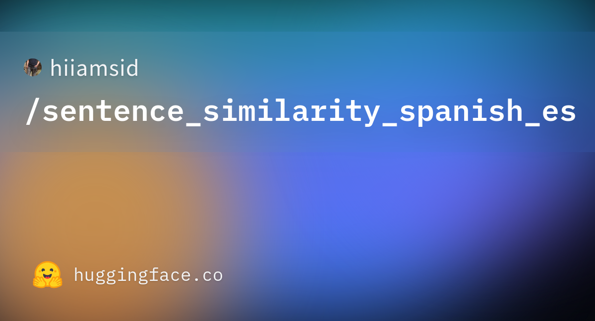 · hiiamsid/sentence_similarity_spanish_es at main