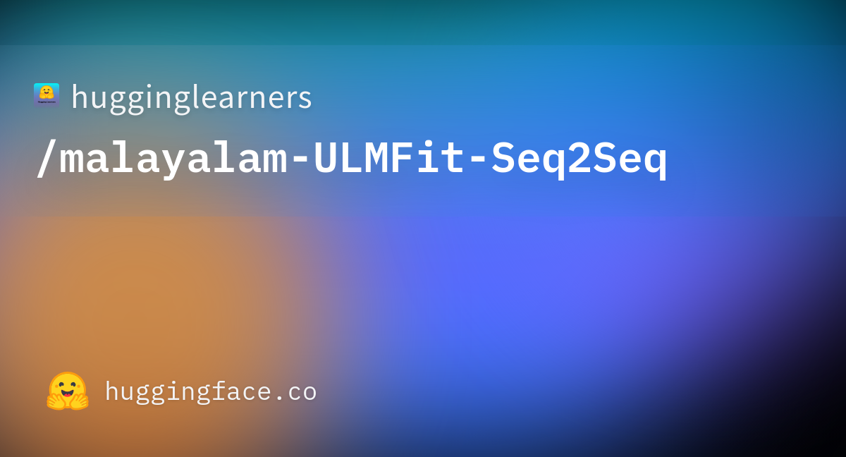 hugginglearners-malayalam-ulmfit-seq2seq-hugging-face