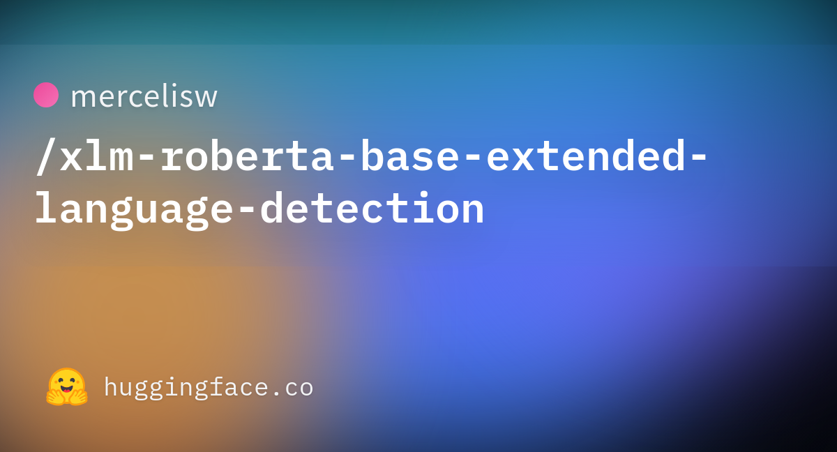 Mercelisw/xlm-roberta-base-extended-language-detection At Main