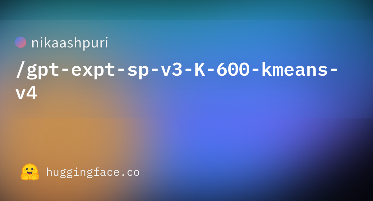 nikaashpuri-gpt-expt-sp-v3-k-600-kmeans-v4-at-main