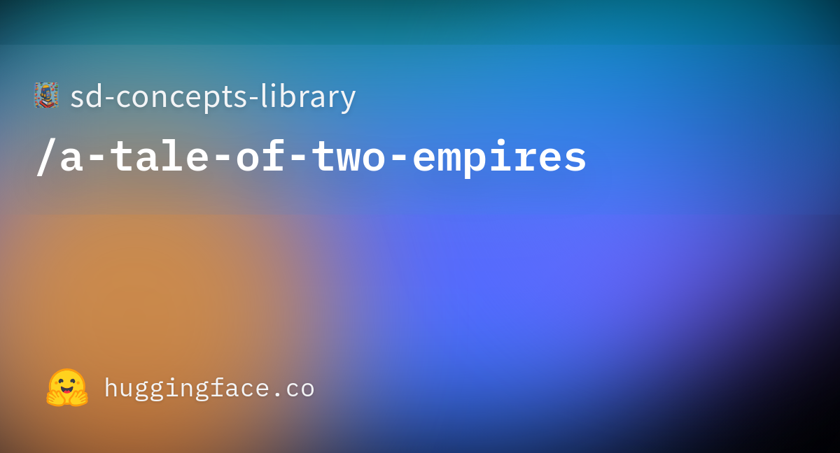 Two Empires A Tale Of One Slave Novel sd-concepts-library/a-tale-of-two-empires · Hugging Face