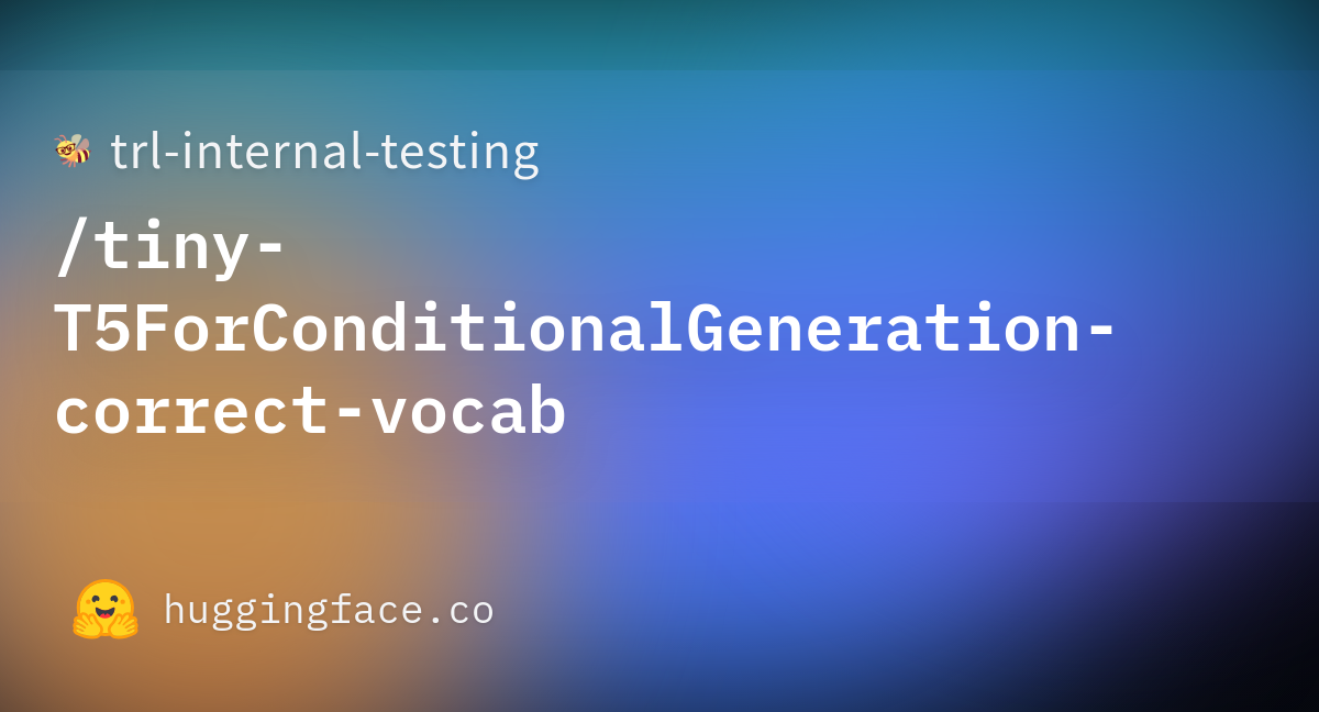 Trl Internal Testingtiny T5forconditionalgeneration Correct Vocab At Main