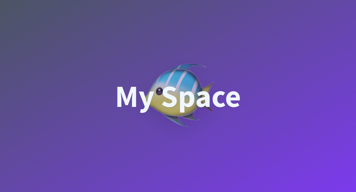 My Space A Hugging Face Space By Designandprod