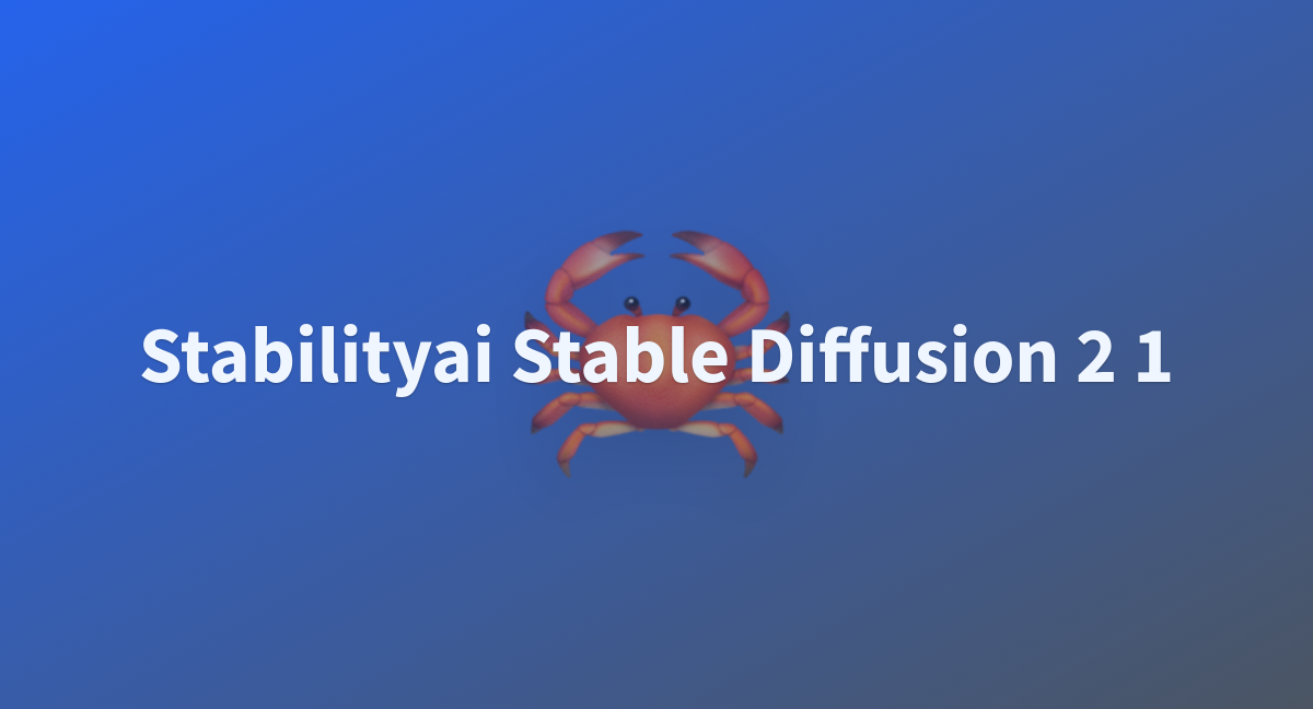 Stabilityai Stable Diffusion 2 1 - A Hugging Face Space By Fr33d0m21