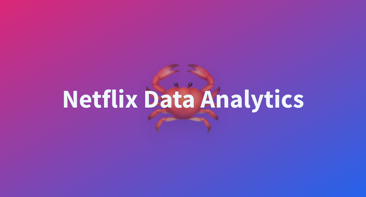 Netflix Data Analytics - a Hugging Face Space by Gopal101