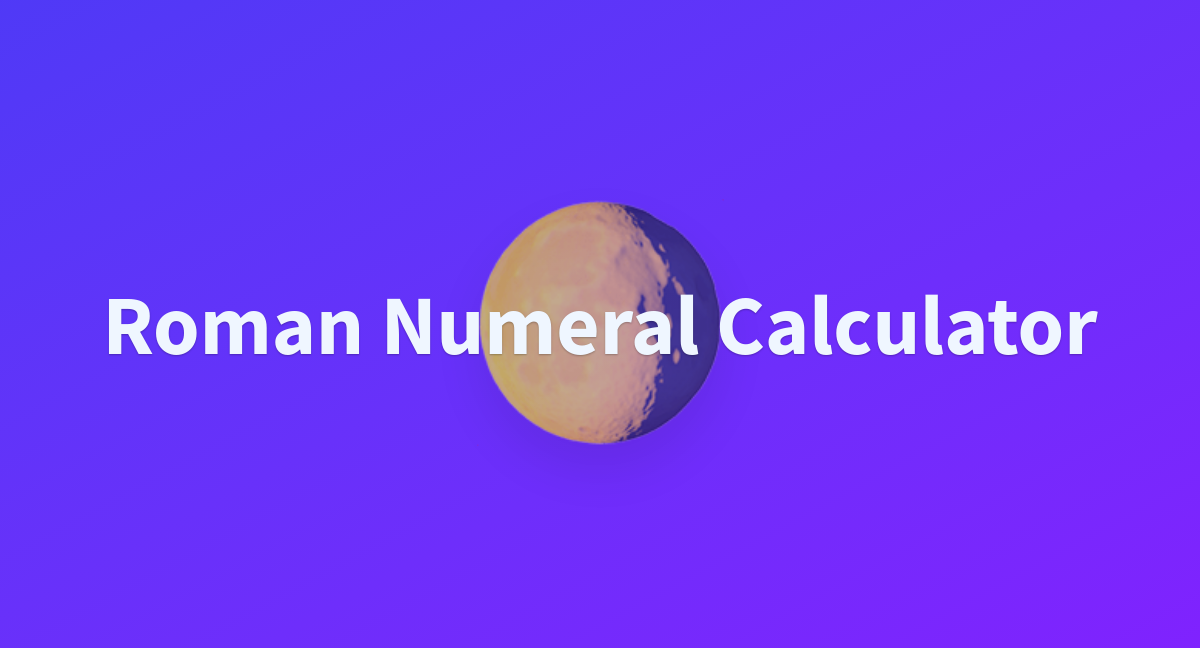 roman-numeral-calculator-a-hugging-face-space-by-khadijaaa