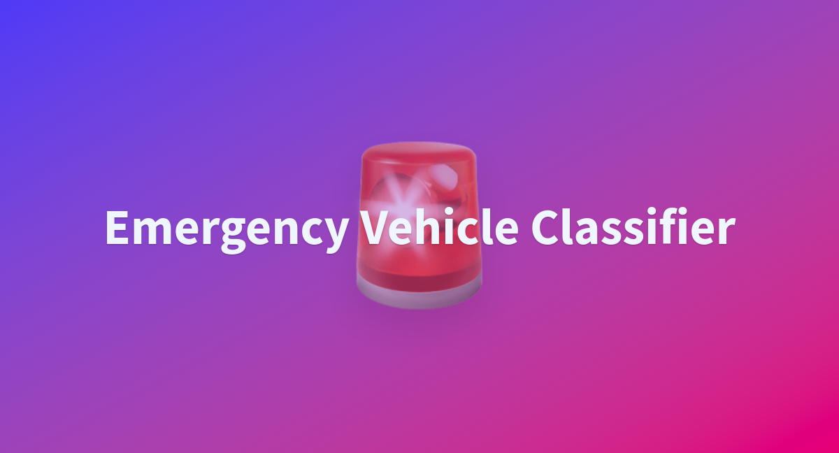 emergency-vehicle-classifier-a-hugging-face-space-by-mfawad