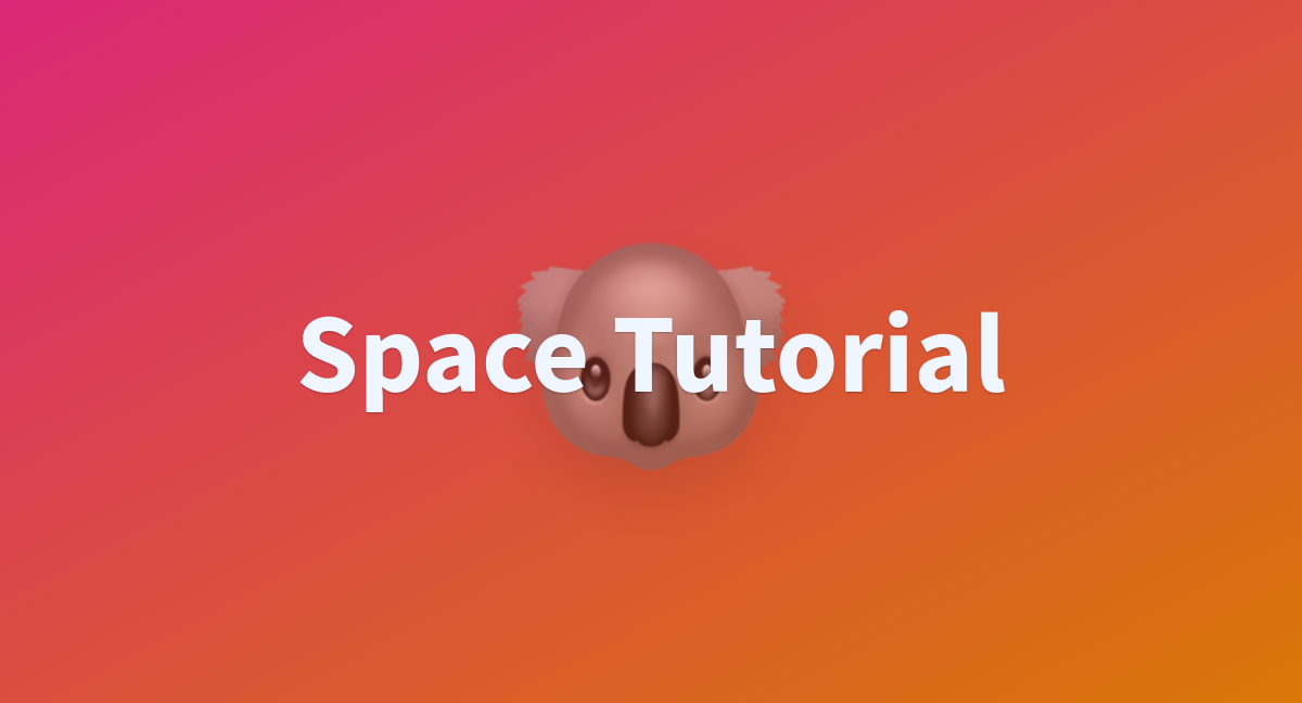 Space Tutorial A Hugging Face Space By Mihir23