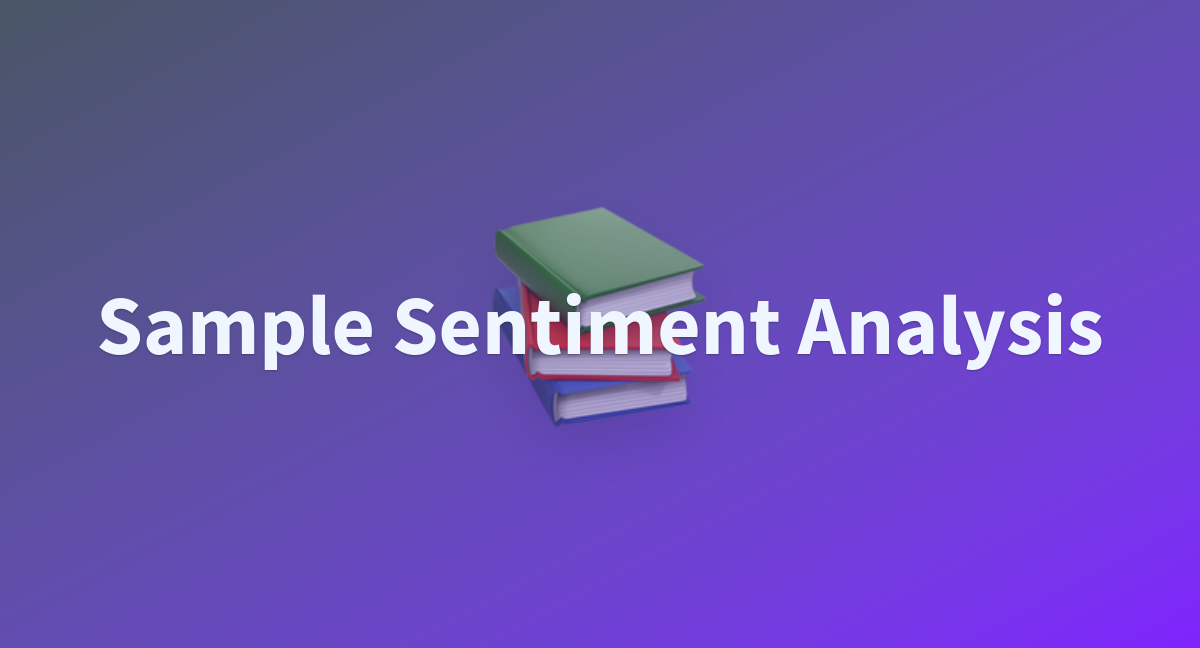 Sample Sentiment Analysis - a Hugging Face Space by Vishnurak