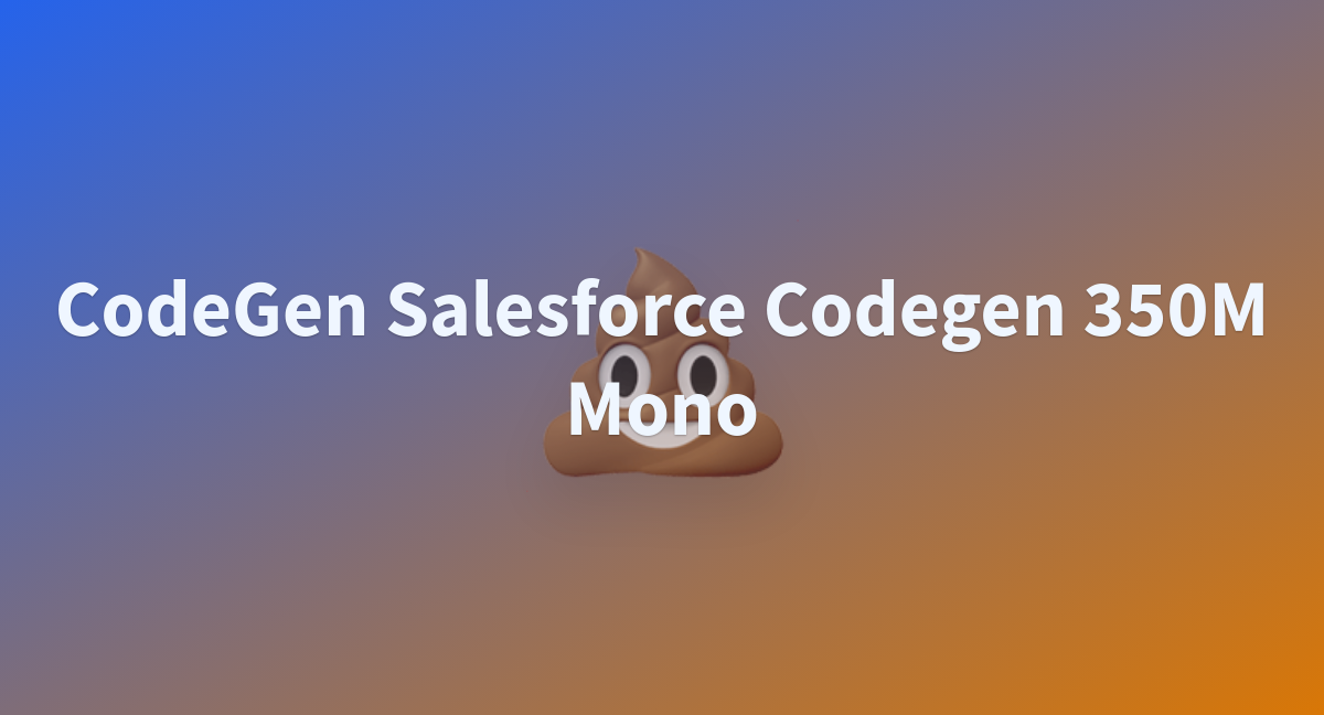 CodeGen Salesforce Codegen 350M Mono - A Hugging Face Space By Awacke1