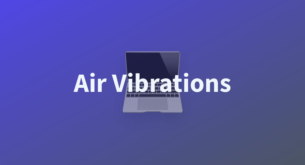 vibrations traveling in air called hummings