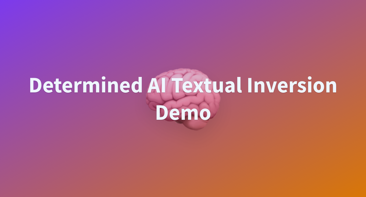 Determined AI Textual Inversion Demo - A Hugging Face Space By ...