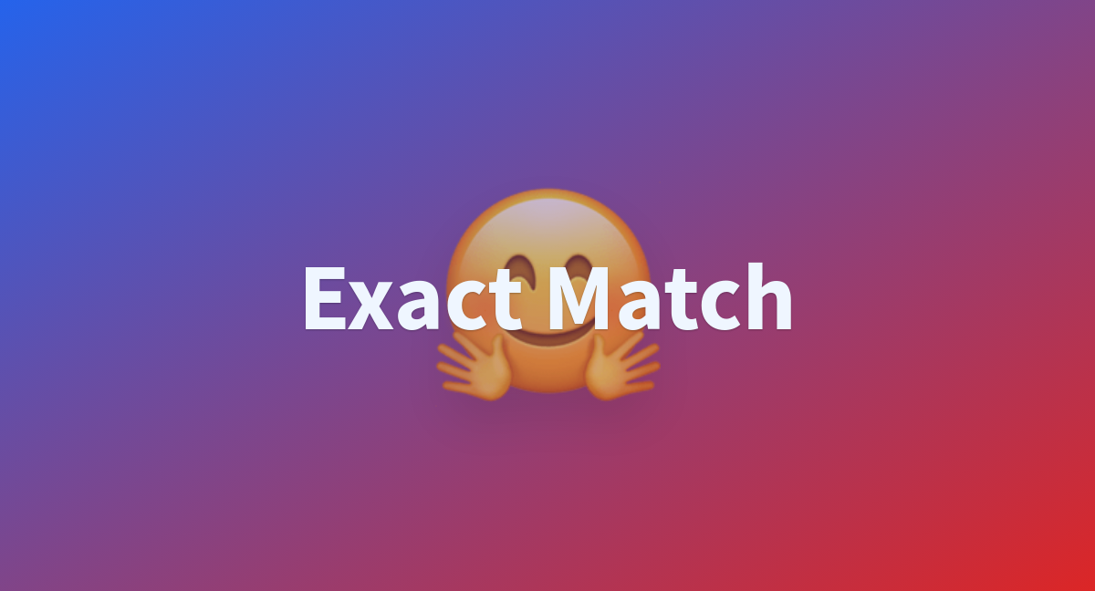 exact-match-a-hugging-face-space-by-evaluate-metric