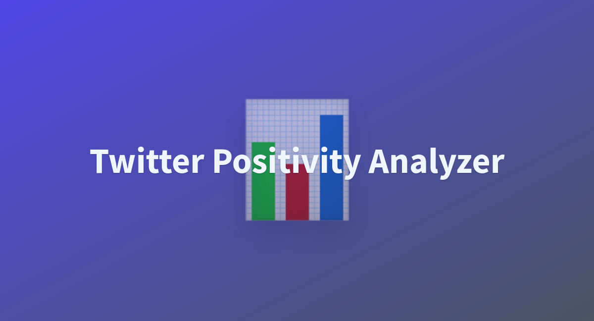 Twitter Positivity Analyzer - a Hugging Face Space by hlopez