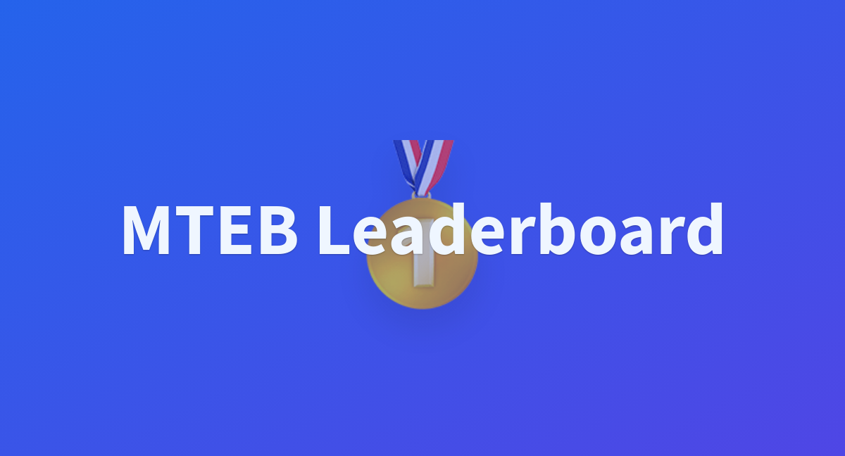MTEB Leaderboard a Hugging Face Space by mteb