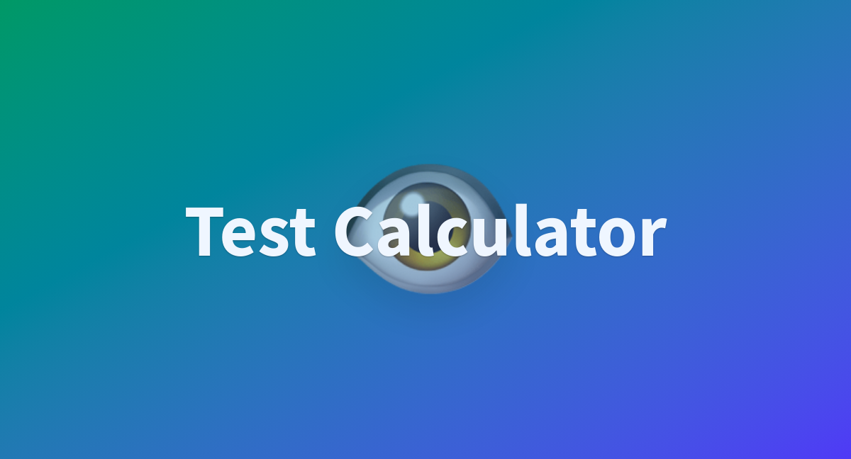 test-calculator-a-hugging-face-space-by-whitty